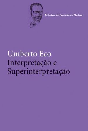 [Tanner Lectures in Human Values 01] • Interpretação E Superinterpretação